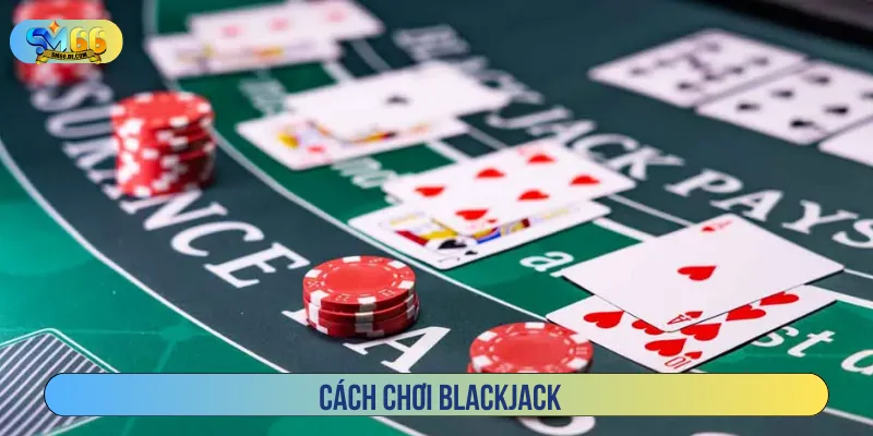 cách chơi blackjack