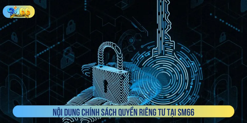 Cần nắm rõ thông tin về chính sách riêng tư tại SM66