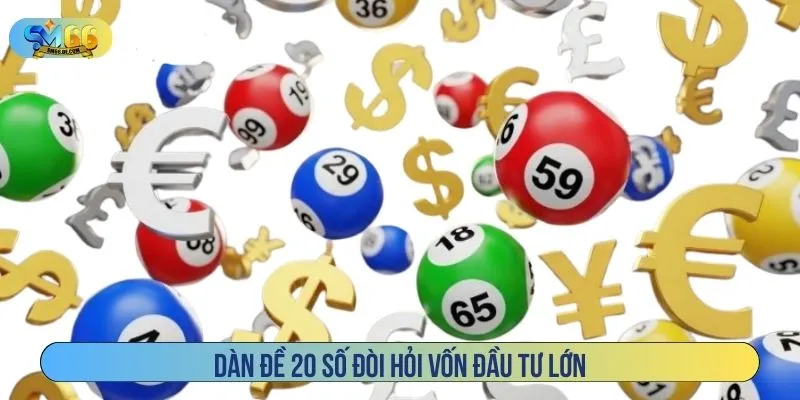 Dàn đề 20 số đòi hỏi vốn đầu tư lớn
