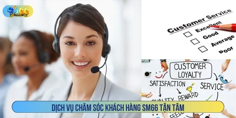 Dịch vụ chăm sóc khách hàng SM66 tận tâm