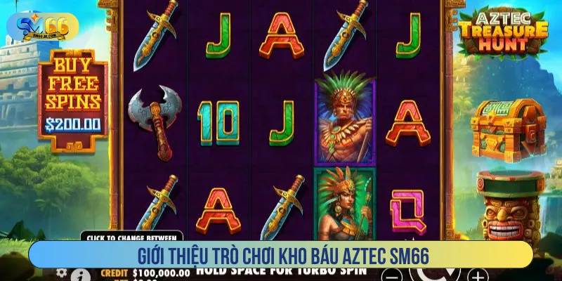 Kho báu Aztec SM66 là trò chơi nổ hũ đình đám