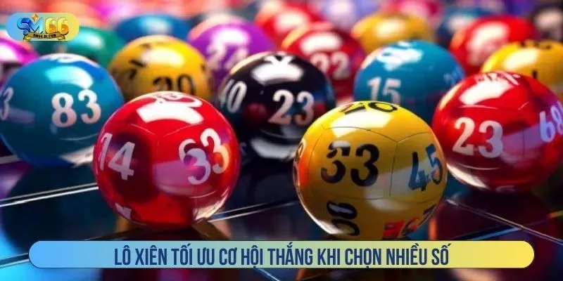 Lô xiên tối ưu cơ hội thắng khi chọn nhiều số