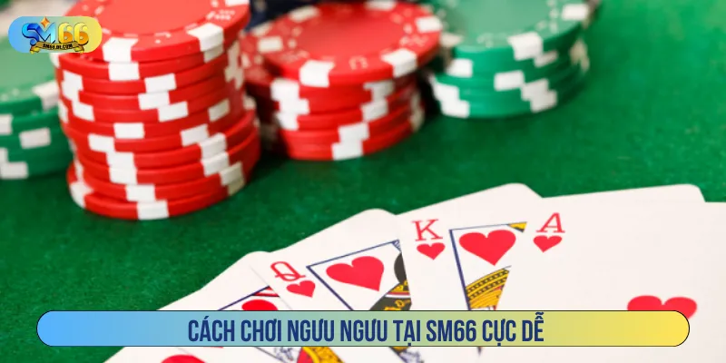 Nắm rõ cách chơi ngưu ngưu chi tiết khi cược tại SM66