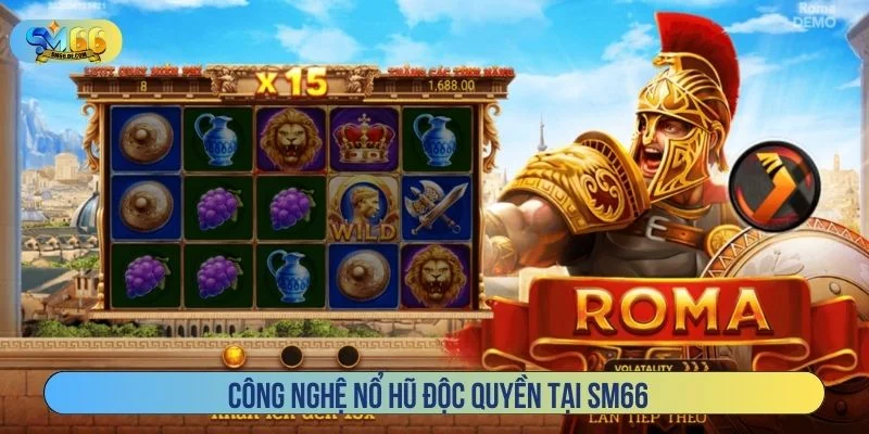 Nhà cái áp dụng nhiều công nghệ nổ hũ độc quyền 