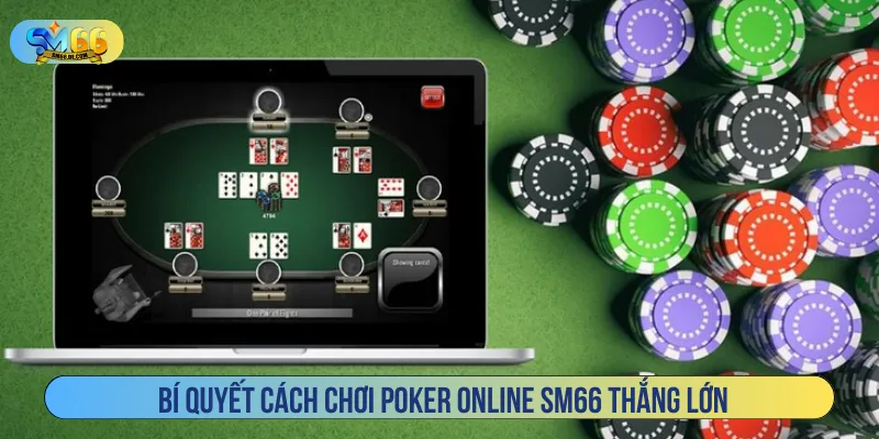 Tận dụng các mẹo cách chơi Poker online thắng cực nhanh