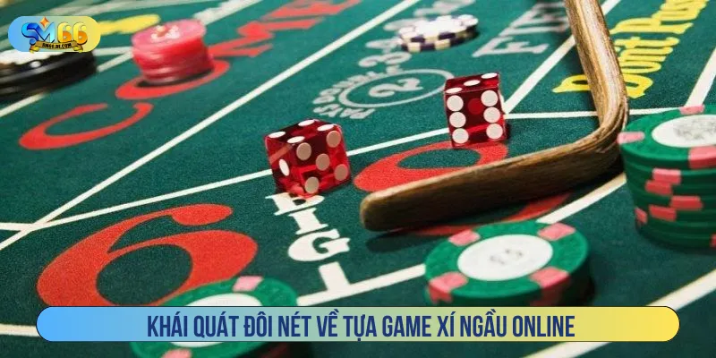 Xí ngầu online được săn đón nhờ lối chơi truyền thống